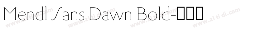 Mendl Sans Dawn Bold字体转换 Mendl Sans Dawn Bold字体转换